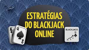 Blackjack Online: Estratégias para Jogar e Vencer