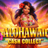 Slot Alohawaii Cash Collect: Ganhe Jackpots de até 500x!