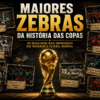 Maiores Zebras da História das Copas do Mundo