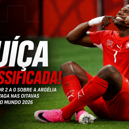 Suíça 2×0 Argélia: Suíços avançam às oitavas da Copa 2026