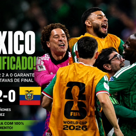 México 2 x 0 Equador: El Tri Avança às Oitavas da Copa do Mundo 2026
