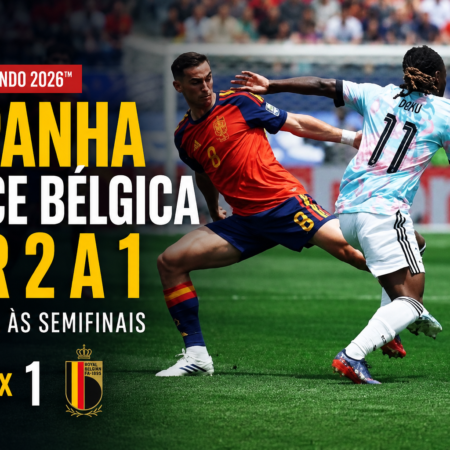 Espanha 2 x 1 Bélgica: Espanhóis na Semifinal da Copa 2026